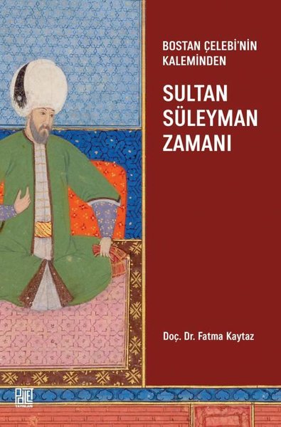 Bostan Çelebi'nin Kaleminden Sultan Süleyman Za...