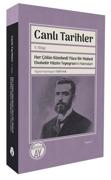 Canlı Tarihler 5. Kitap - Her Çölün Kümbedi Yüc...