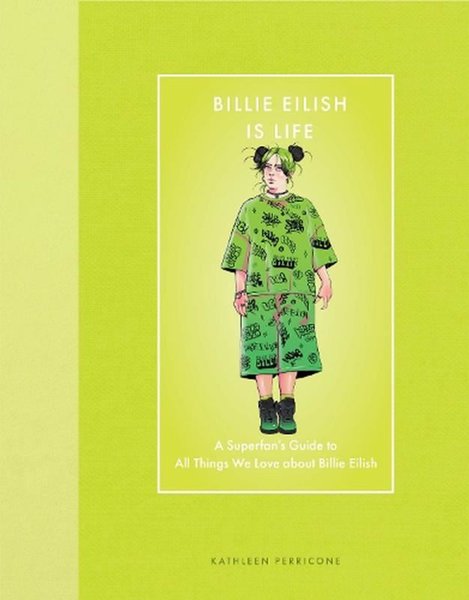 Billie Eilish Is Life