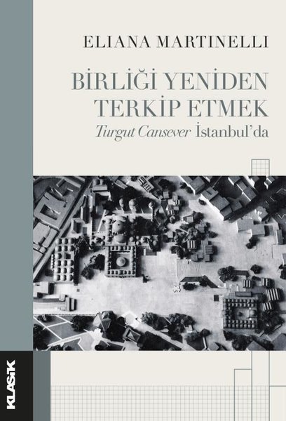 Birliği Yeniden Terkip Etmek - Turgut Cansever ...