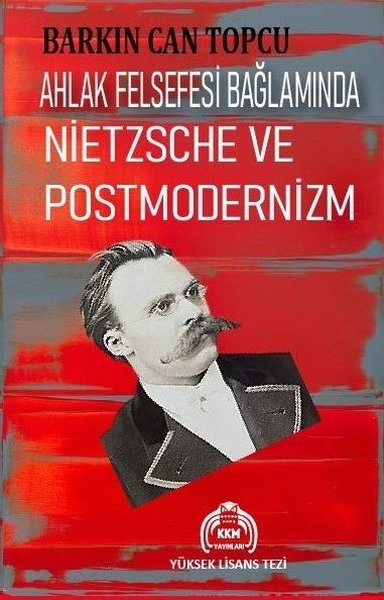 Ahlak Felsefesi Bağlamında Nietzsche ve Postmod...
