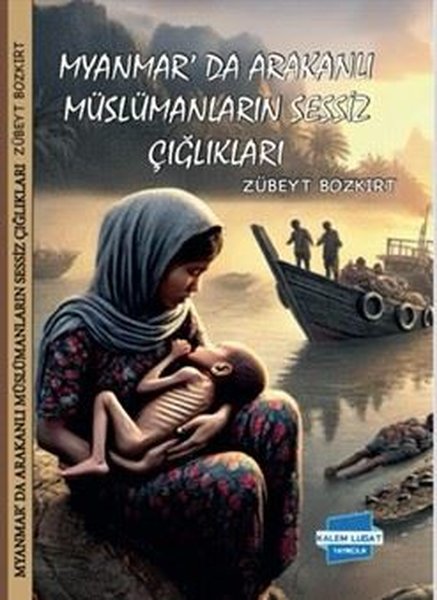 Myanmar'da Arakanlı Müslümanların Sessiz Çığlık...