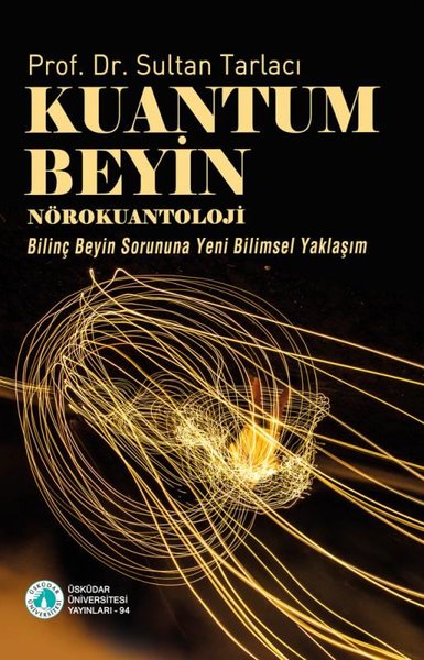 Kuantum Beyin: Nörokuantoloji - Bilinç Beyin So...