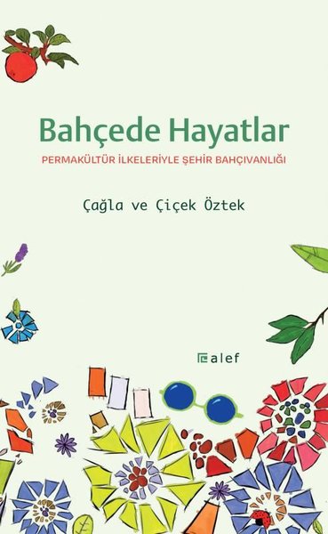 Bahçede Hayatlar: Permakültür İlkeleriyle Şehir...