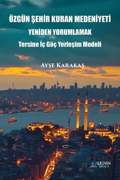 Özgün Şehir Kuran Medeniyeti Yeniden Yorumlamak...