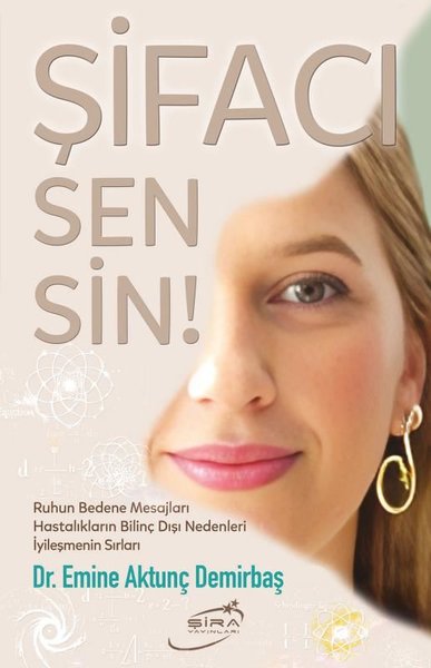 Şifacı Sensin! Ruhun Bedene Mesajları - Hastalı...