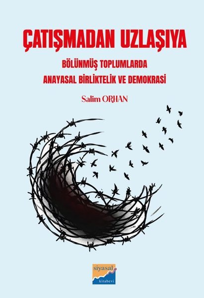 Çatışmadan Uzlaşıya - Bölünmüş Toplumlarda Anay...