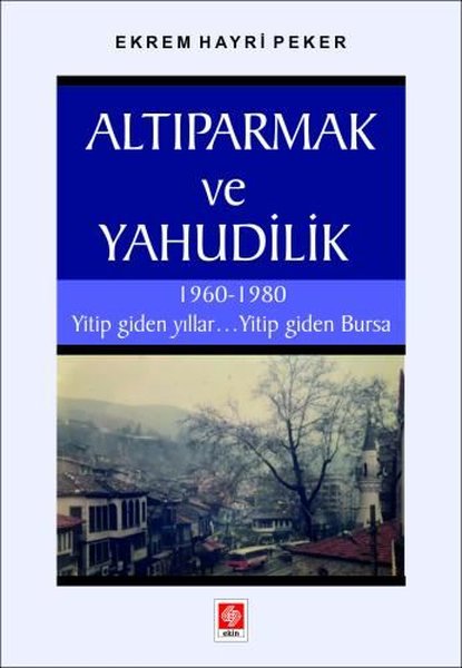 Altıparmak ve Yahudilik - 1960 - 1980 Yitip Giden YıllarYitip Giden Bursa