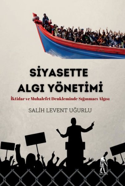 Siyasette Algı Yönetimi - İktidar ve Muhalefet Denkleminde Sığınmacı Algısı