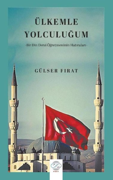 Ülkemle Yolculuğum - Bir Din Dersi Öğretmeninin Hatıraları