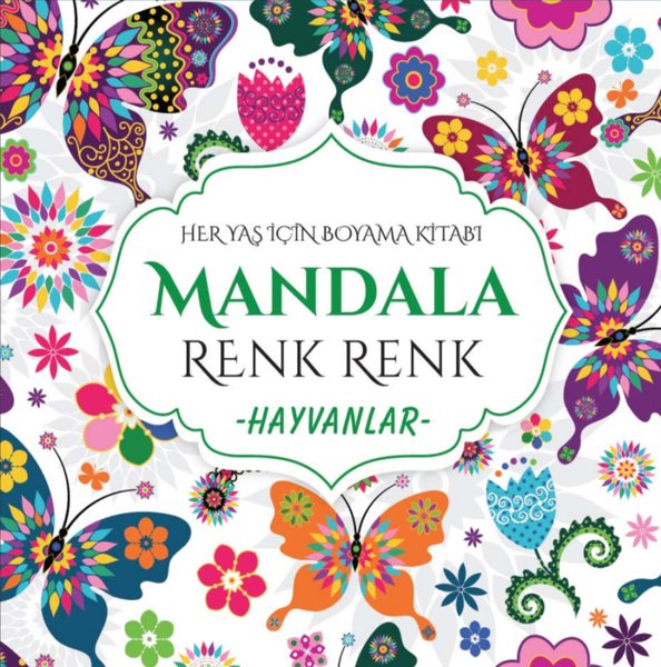 Mandala - Renk Renk Hayvanlar - Her Yaş İçin Boyama Kitabı