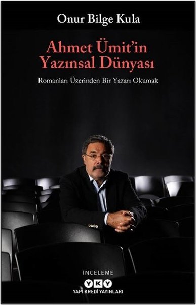 Ahmet Ümit'in Yazınsal Dünyası - Romanları Üzerinden Bir Yazarı Okumak