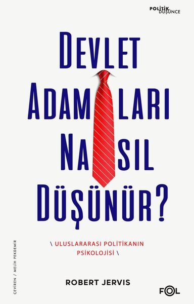 Devlet Adamları Nasıl Düşünür? Uluslararası Politikanın Psikolojisi