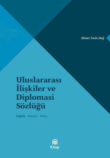 Uluslararası İlişkiler ve Diplomasi Sözlüğü English - Français - Türkçe