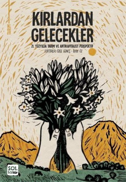 Kırlardan Gelecekler - 21. Yüzyılda Tarım ve An...