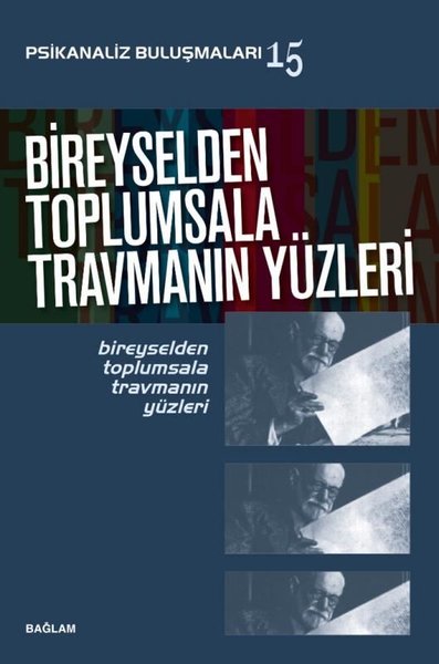 Bireyselden Toplumsala Travmanın Yüzleri - Psik...