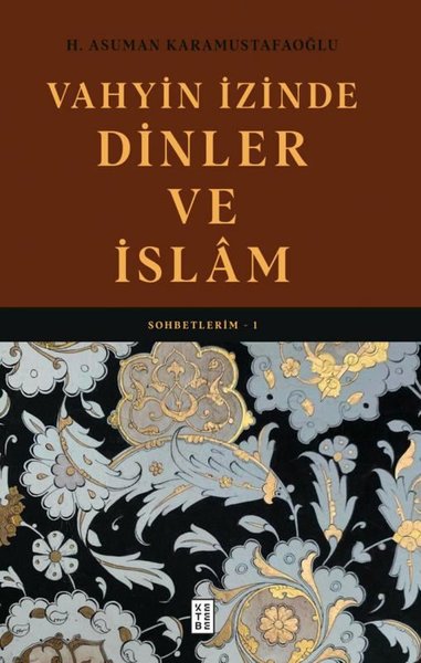 Vahyin İzinde Dinler ve İslam - Sohbetlerim 1