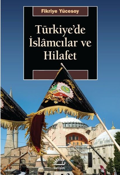 Türkiye'de İslamcılar ve Hilafet