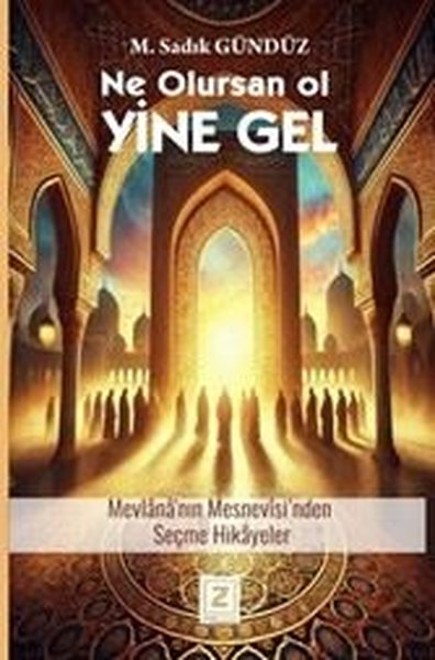 Ne Olursan Ol Yine Gel - Mevlana Mesnevisi'nden...