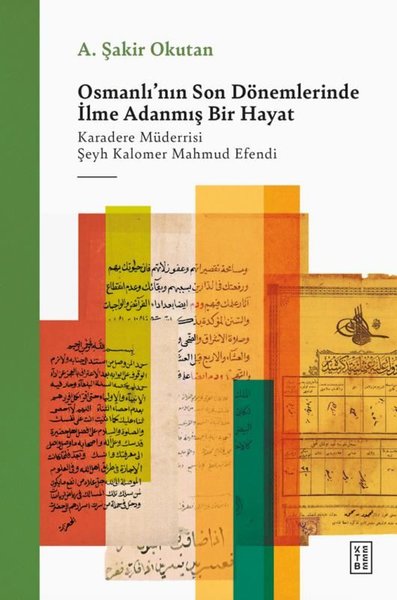 Osmanlı'nın Son Dönemlerinde İlme Adanmış Bir H...