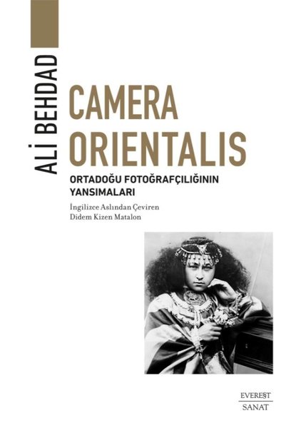 Camera Orientalis: Ortadoğu Fotoğrafçılığının Y...