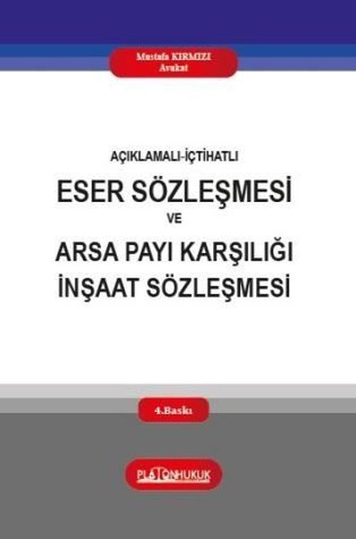 Açıklamalı İçtihatlı Eser Sözleşmesi ve Arsa Pa...