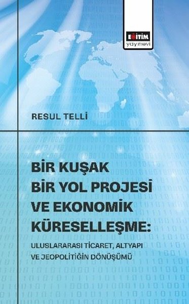 Bir Kuşak Bir Yol Projesi ve Ekonomik Küreselle...