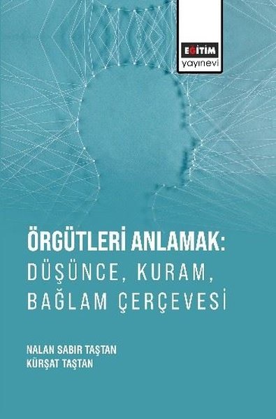 Örgütleri Anlamak: Düşünce Kuram Bağlam Çerçevesi