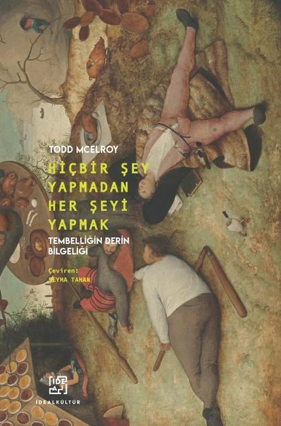 Hiçbir Şey Yapmadan Her Şeyi Yapmak - Tembelliğ...