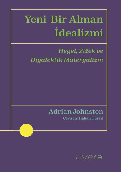 Yeni Bir Alman İdealizmi - Hegel Zizek ve Diyal...