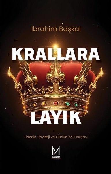 Krallara Layık - Liderlik Strateji ve Gücün Yol...