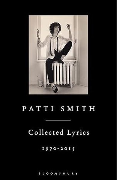 Patti Smith Collected Lyrics 19702015