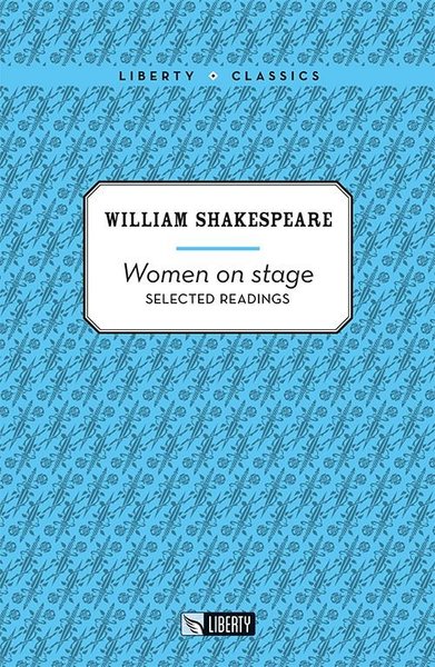 Women on Stage - Selected Readings-Liberty Clas...