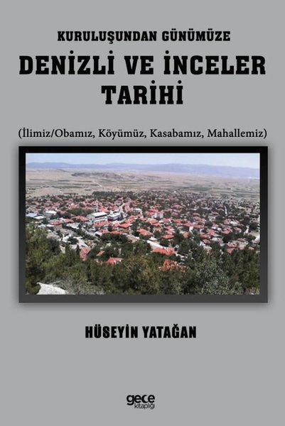Kuruluşundan Günümüze Denizli ve İnceler Tarihi...