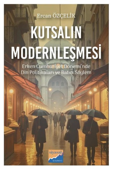 Kutsalın Modernleşmesi - Erken Cumhuriyet Dönem...