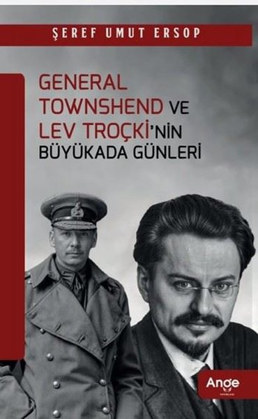 General Townshend ve Lev Troçki'nin Büyükada Gü...
