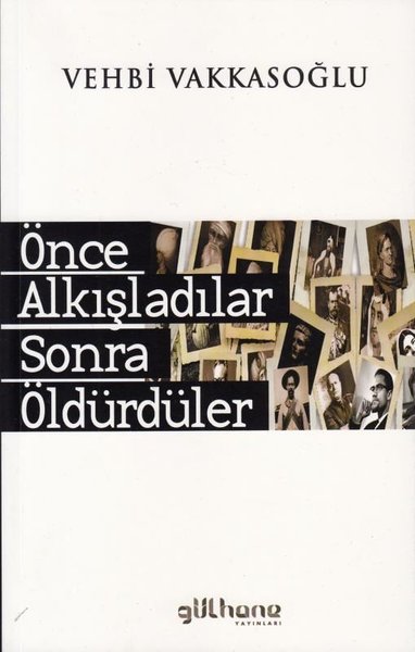 Önce Alkışladılar Sonra Öldürdüler