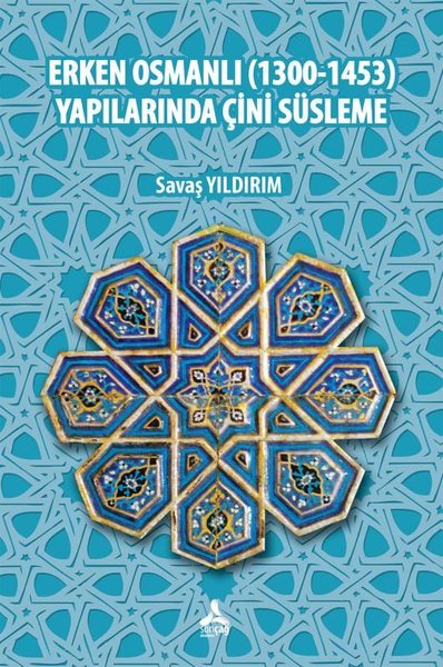 Erken Osmanlı (1300 - 1453) Yapılarında Çini Sü...