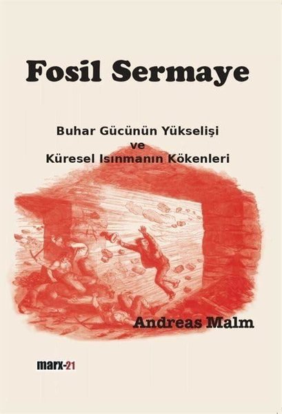 Fosil Sermaye - Buhar Gücünün Yükselişi ve Küre...