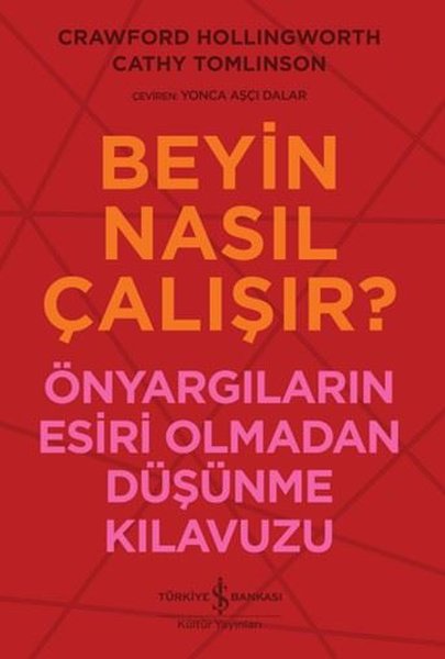 Beyin Nasıl Çalışır? Önyargıların Esiri Olmadan...