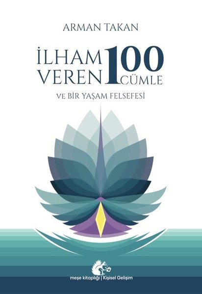 İlham Veren 100 Cümle ve Bir Yaşam Felsefesi
