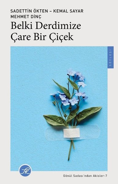 Belki Derdimize Çare Bir Çiçek - Gönül Sadası'n...