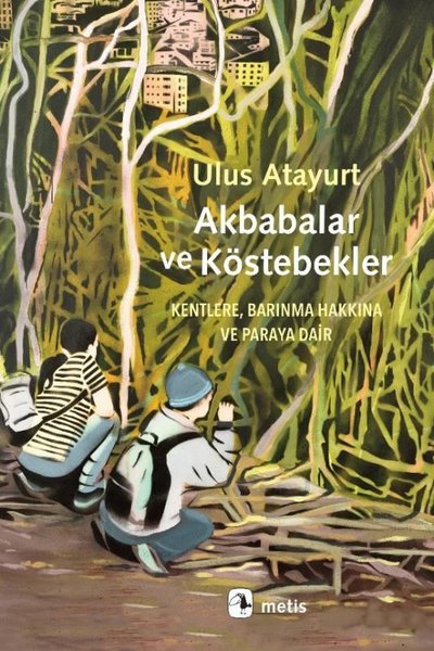 Akbabalar ve Köstebekler - Kentlere Barınma Hak...