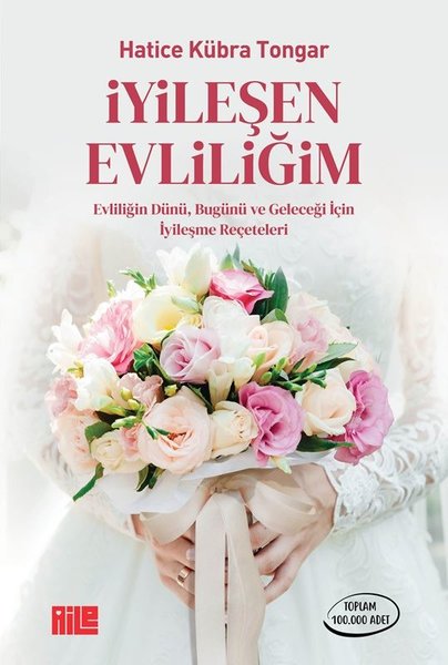 İyileşen Evliliğim - Evliliğin Dünü Bugünü ve G...