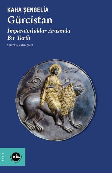 Gürcistan - İmparatorluklar Arasında Bir Tarih