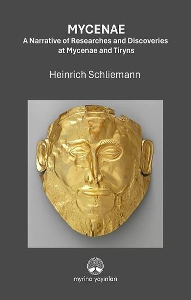 Mycenae - A Narrative of Researches and Discove...