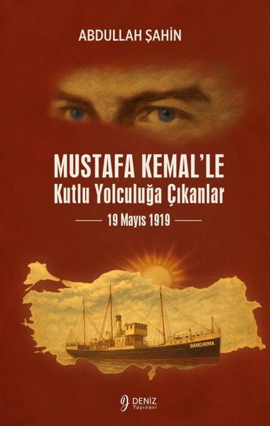 Mustafa Kemal'le Kutlu Yolculuğa Çıkanlar - 19 ...