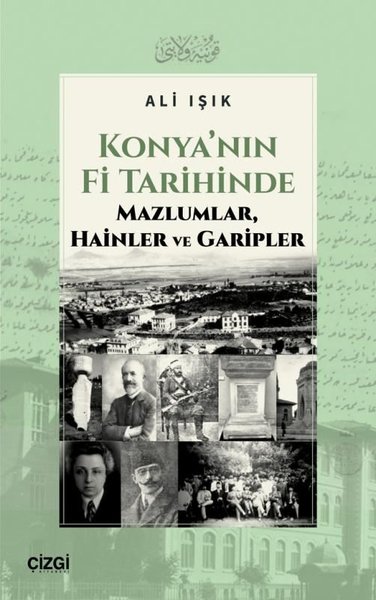 Konya'nın Fi Tarihinde Mazlumlar Hainler ve Gar...