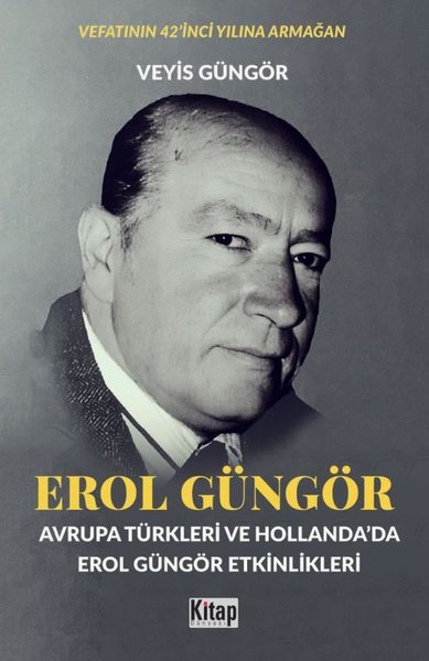Erol Güngör: Avrupa Türkleri ve Hollanda'da Ero...