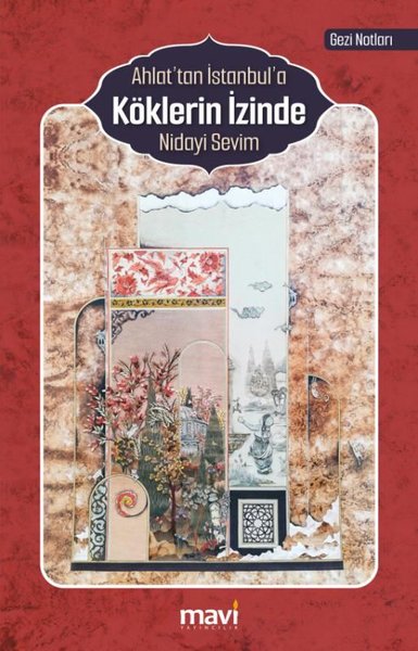 Ahlat'tan İstanbul'a Köklerin İzinde